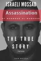 ISRAELI MOSSAD: Assassination of Mahmoud Al-Mabhouh: The True Story From Insider 1520247494 Book Cover