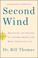 Second Wind: Navigating the Passage to a Slower, Deeper, and More Connected Life 1451667574 Book Cover