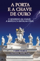 A Porta E a Chave de Ouro: O segredo da chave, a marca e a batalha final B0B1991TMK Book Cover