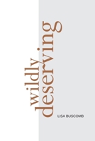 Wildly Deserving 0473656663 Book Cover