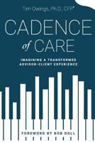 Cadence of Care: Imagining a Transformed Advisor-Client Experience 0989337375 Book Cover