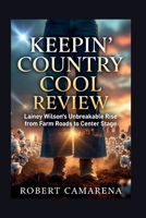 Keepin' Country Cool Review: Lainey Wilson’s Unbreakable Rise from Farm Roads to Center Stage B0GTTN8K7Y Book Cover