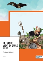 La France vient en Gaule - Tome 1 2381534644 Book Cover