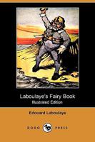 Laboulaye's Fairy Book: Fairy Tales of All Nations 1515282007 Book Cover