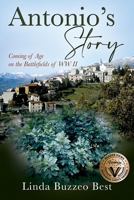 Antonio's Story: Coming of Age on the Battlefields of WW II 1977249930 Book Cover