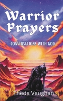 Warrior Prayers: Conversations With God 1958818100 Book Cover