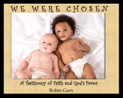 We Were Chosen:A Testimony of Faith and God's Favor for His Chosen 0983003572 Book Cover