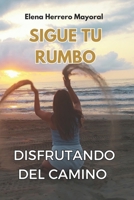 SIGUE TU RUMBO DISFRUTANDO DEL CAMINO (Spanish Edition) 8409526999 Book Cover