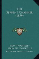 The Serpent Charmer 1104351668 Book Cover