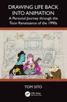 Drawing Life Back Into Animation: A Personal Journey through the Toon Renaissance of the 1990s 113850145X Book Cover