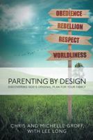 Parenting by Design: Discovering God's Original Design for Your Family 1490831843 Book Cover