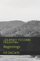 Journey to Cobb Mountain: Beginnings 1790232600 Book Cover