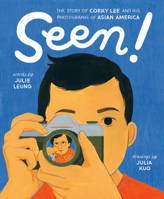 Seen!: The Story of Corky Lee and His Photographs of Asian America 0593857925 Book Cover