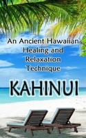 KAHINUI: Ancient Hawaiian Healing and Relaxation Technique 1675109230 Book Cover