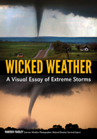 Wicked Weather: A Visual Essay of Extreme Storms 1682033465 Book Cover