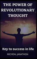 The Power of Revolutionary Thought: Key to success in life B0923WLLLN Book Cover