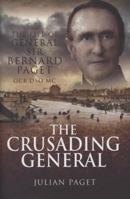 The Crusading General: The Life of General Sir Bernard Paget GCB DSO MC 1399074555 Book Cover