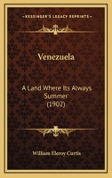 Venezuela, a Land Where It's Always Summer 1145871135 Book Cover