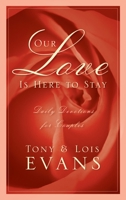 Our Love Is Here to Stay: A Daily Devotional for Couples 1590521315 Book Cover