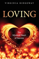 Loving: The Mystical Heart of Success 173418146X Book Cover