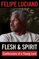 Flesh and Spirit: Confessions of a Young Lord 1531511600 Book Cover