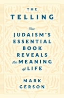 The Telling: How Judaism's Essential Book Reveals the Meaning of Life 125062424X Book Cover