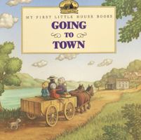 Going to Town (My First Little House) 0064434524 Book Cover