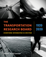 The Transportation Research Board, 1920�"2020: Everyone Interested Is Invited 0309493714 Book Cover