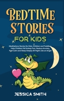 Bedtime Stories for Kids: Meditations Stories for Kids, Children and Toddlers. Help Children Fall Asleep Fast, Reduce Anxiety, Feel Calm and Sleep Deeply All Night, Like an Angel 1914354982 Book Cover