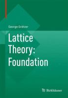 Lattice Theory: Foundation 3034800177 Book Cover
