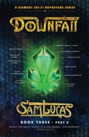 Downfall Part Two: A Comedy Sci-fi Adventure Series 1739885546 Book Cover