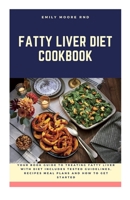 FATTY LIVER DIET COOKBOOK: Your book guide to treating fatty liver with diet includes tested guidelines, recipes, meal plans and how to get started B0873X9F18 Book Cover