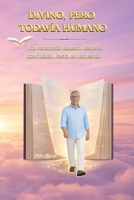 Divino, pero todavía humano: Cuando la mente cree ser un cuerpo (Spanish Edition) B0GM2T1RLG Book Cover