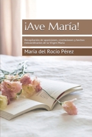 ¡Ave María!: Recopilación de apariciones, revelaciones y hechos extraordinarios de la Virgen María B084Q8Z4CP Book Cover