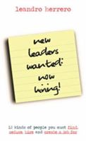 New Leaders Wanted: Now Hiring! 12 kinds of people you must find, seduce, hire and create a job for 1905776020 Book Cover