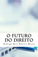 O Futuro do Direito: Fundamentos para a informatiza��o da atividade judicial 1537274104 Book Cover