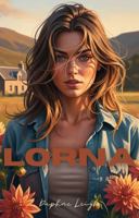 Lorna: A Standalone Why Choose Romance (Love Sequence) B0G2HGQPQD Book Cover