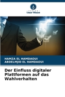Der Einfluss digitaler Plattformen auf das Wahlverhalten 6209652875 Book Cover