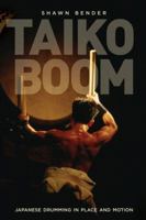 Taiko Boom: Japanese Drumming in Place and Motion 0520272420 Book Cover