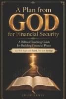 A Plan from GOD for Financial Security: A Biblical Teaching Guide for Building Financial Peace B0HG44V7T9 Book Cover
