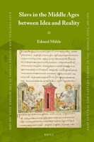 Slavs in the Middle Ages Between Idea and Reality 9004450254 Book Cover
