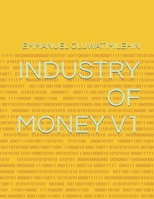INDUSTRY OF MONEY V1 B0FLSZNBRX Book Cover