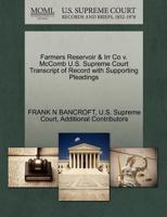 Farmers Reservoir & Irr Co v. McComb U.S. Supreme Court Transcript of Record with Supporting Pleadings 1270397389 Book Cover