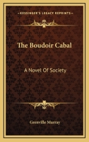 The Boudoir Cabal: A Novel Of Society 1346222282 Book Cover