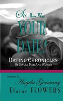 So... How Was Your Date?: Dating Chronicles of Single Men and Women 1532759010 Book Cover