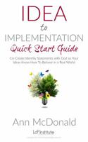 Idea to Implementation Quick Start Guide: Co-Create Identity Statements with God so Your Ideas Know How to Behave in a Real World 0999565109 Book Cover