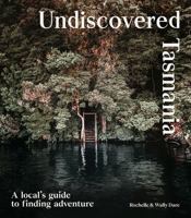Undiscovered Tasmania 1741177731 Book Cover