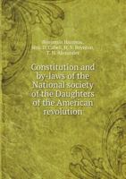 Constitution and By-Laws of the National Society of the Daughters of the American Revolution 5518724993 Book Cover