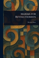 Maxims for Revolutionists 1023124637 Book Cover