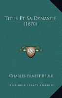 Titus et sa dynastie 1160260117 Book Cover